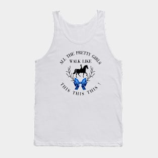 Dressage: All the pretty girls walk like this! Tank Top